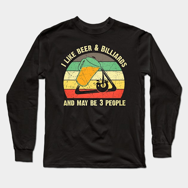 I Like Beer & Billiards And May Be 3 People Billiards Lover Long Sleeve T-Shirt by US GIFT